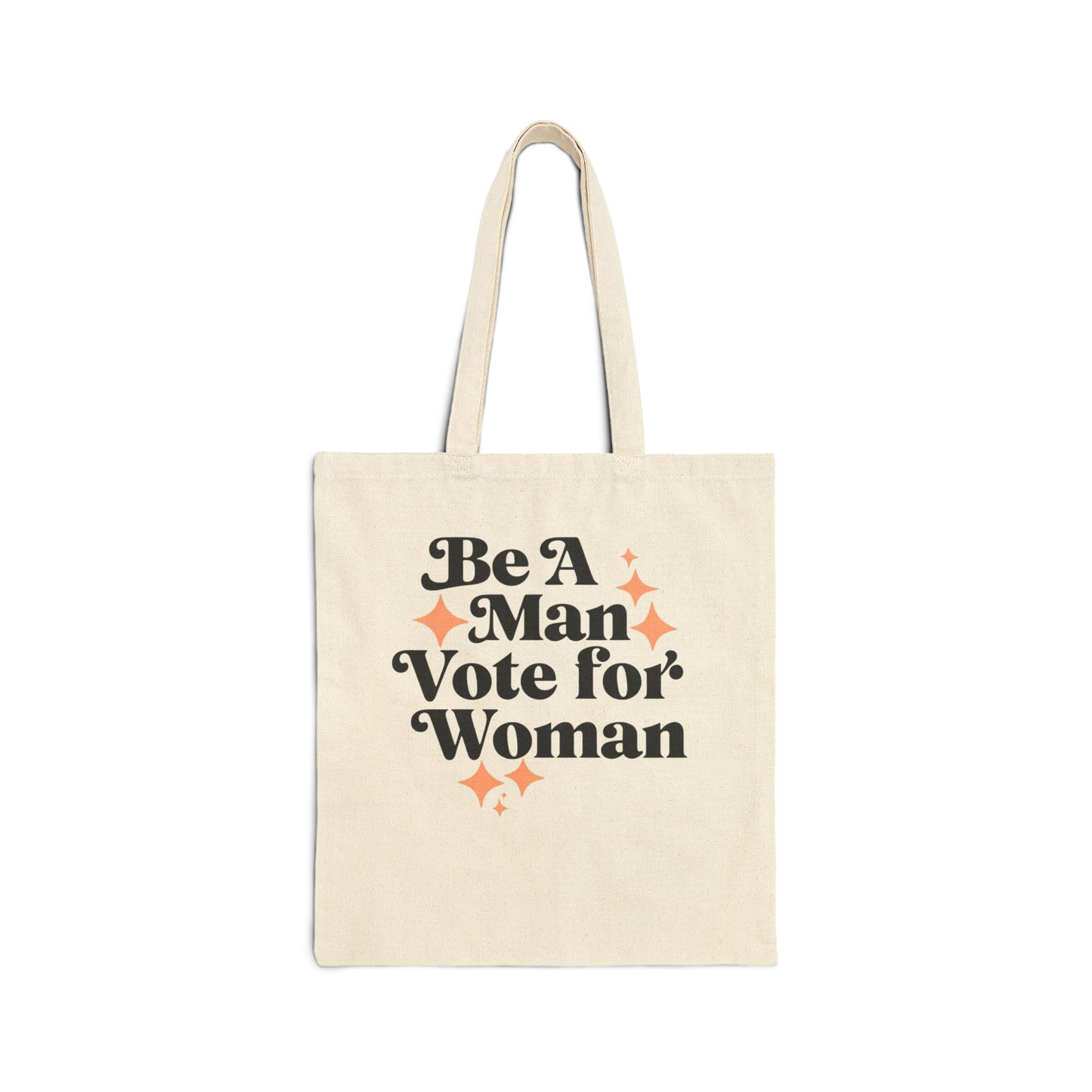 Empowering Cotton Canvas Tote Bag - 'Be A Man Vote for Woman'