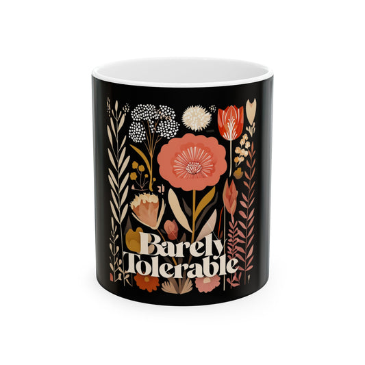 Barely Tolerable Floral Ceramic Mug - 11oz & 15oz
