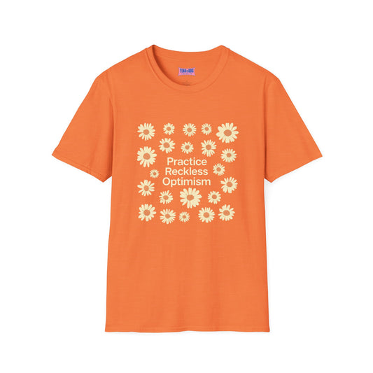 Optimistic Floral Unisex Softstyle T-Shirt - "Practice Reckless Optimism"