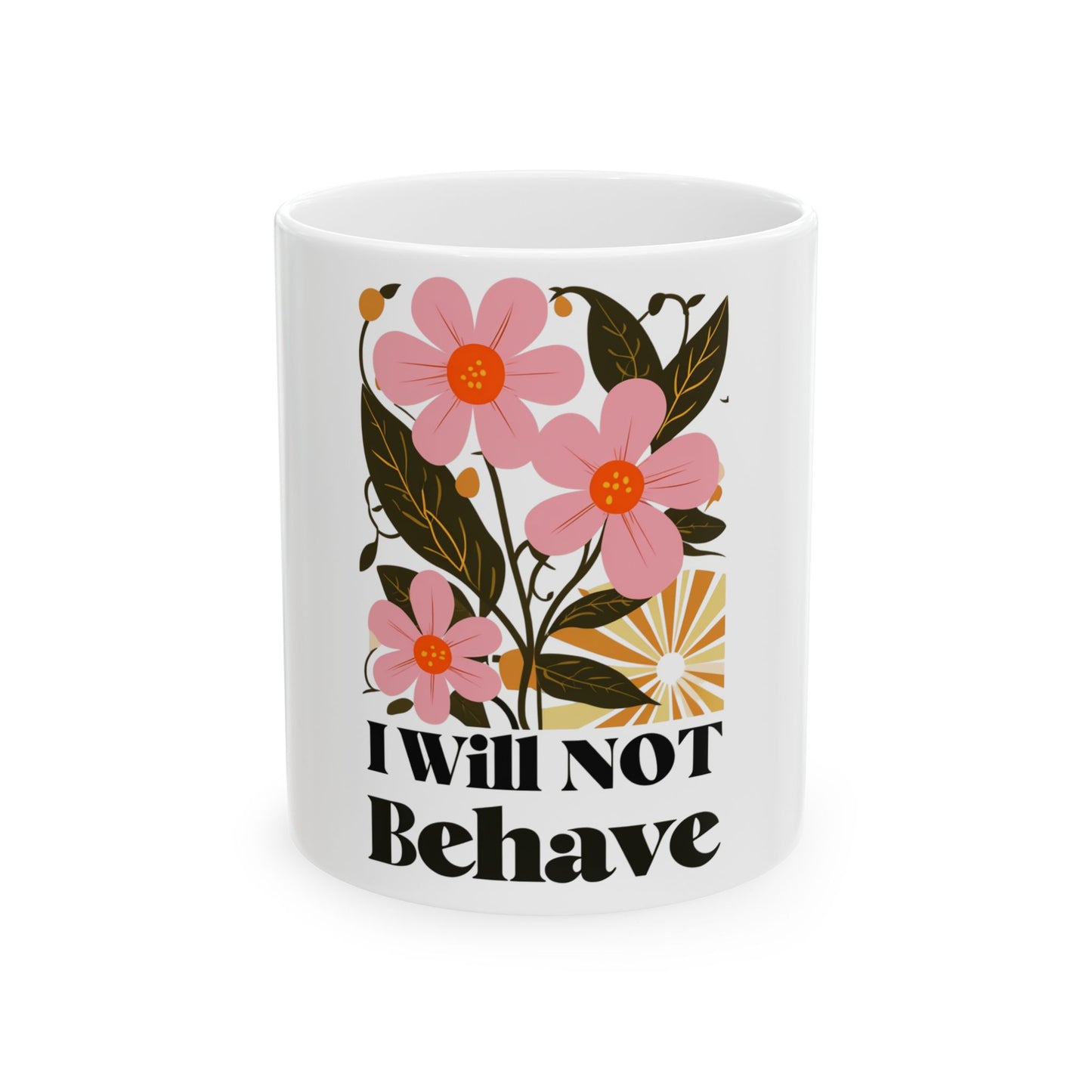 Floral Motivational Ceramic Mug - "I Will NOT Behave" - Perfect Gift for Coffee Lovers