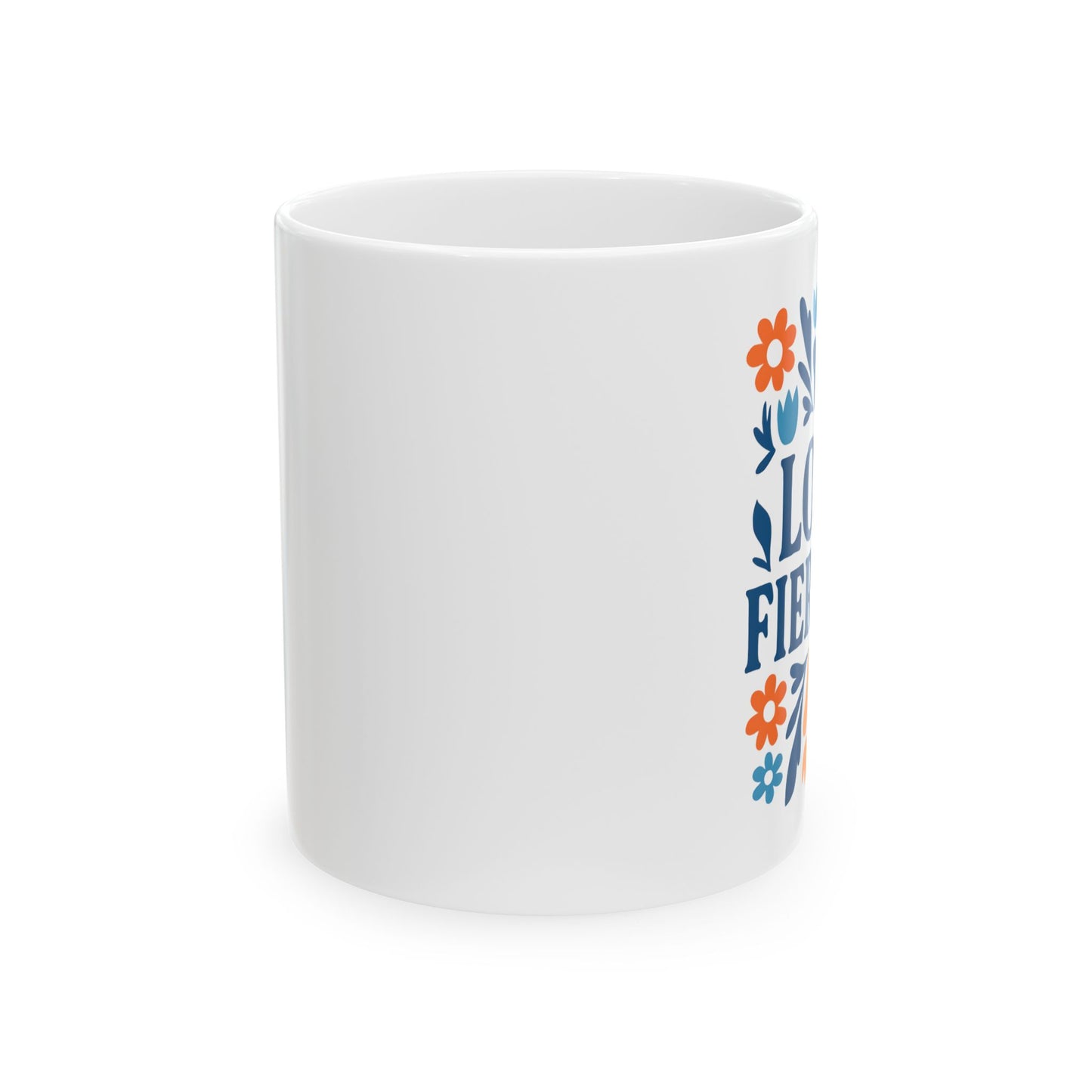 Love Fiercely Ceramic Mug - Inspirational 11oz & 15oz Coffee Cup for Gift Giving